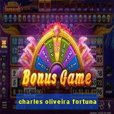 charles oliveira fortuna