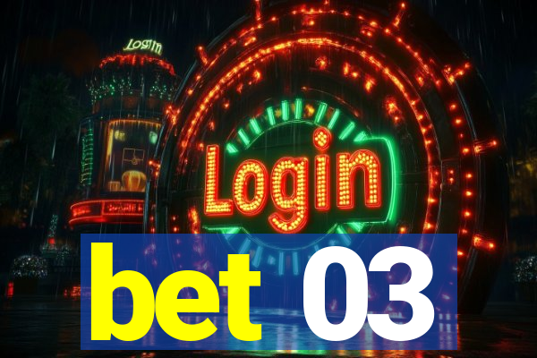 bet 03