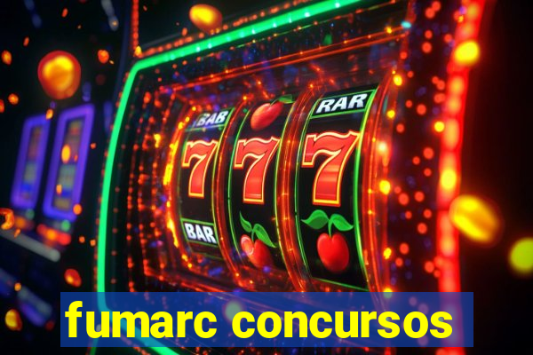 fumarc concursos