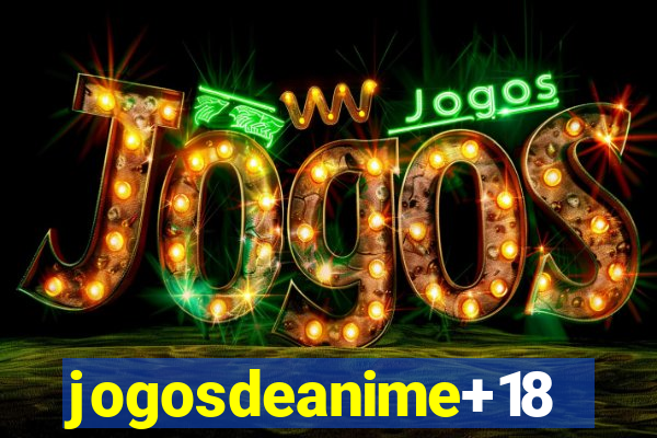 jogosdeanime+18