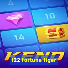 t22 fortune tiger