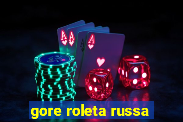 gore roleta russa