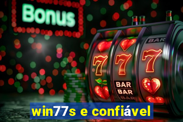 win77s e confiável