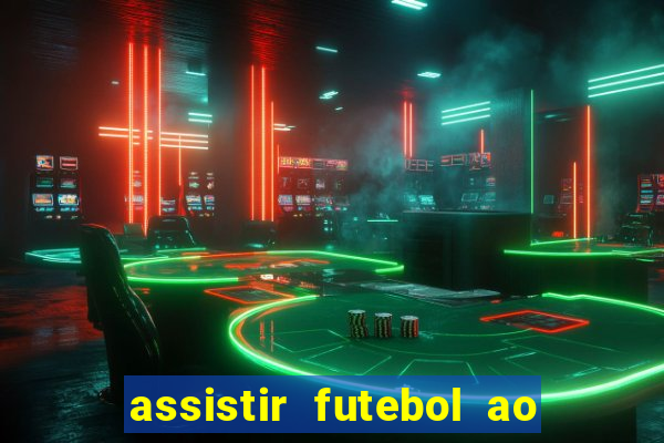 assistir futebol ao vivo multicanais