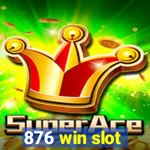 876 win slot