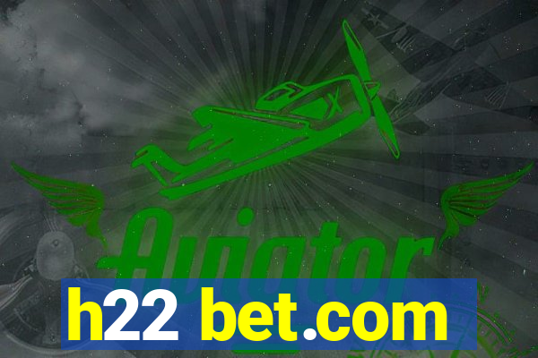 h22 bet.com