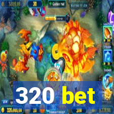320 bet