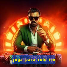 joga para rolo rio das pedras