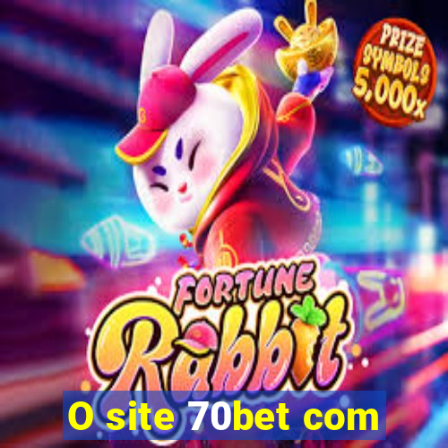 O site 70bet com