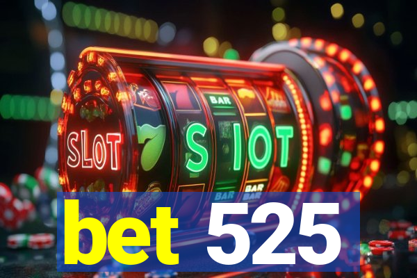 bet 525