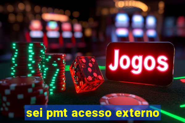 sei pmt acesso externo