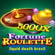 liquid death brasil