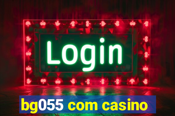 bg055 com casino