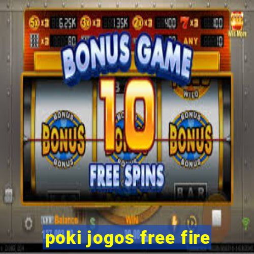 poki jogos free fire