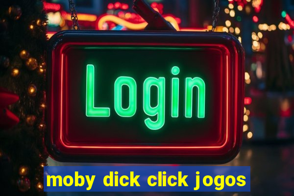 moby dick click jogos