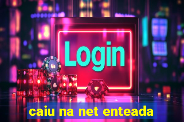 caiu na net enteada