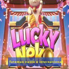 futemax vasco e internacional